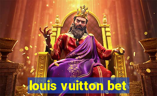 louis vuitton bet